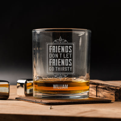 Custom Friend Don't Let Friends Go Thirsty Lowball Glasses -