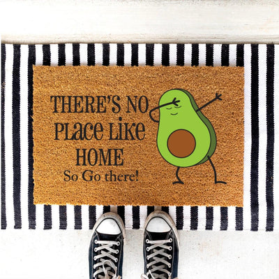 There's No Place Like Home So Go There Funny Doormats -