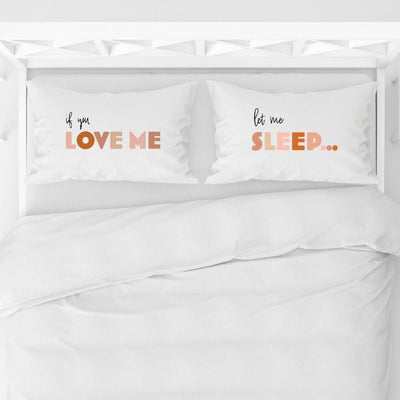Romantic Couples Pillowcases Set - If You Love Me Let Me Sleep - Qualtry